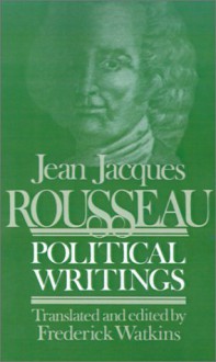 Jean Jacques Rousseau: Political Writings - Frederick Watkins, Jean-Jacques Rousseau