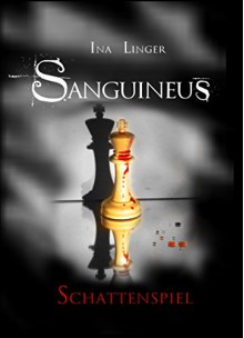 Sanguineus - Band III: Schattenspiel - Ina Linger