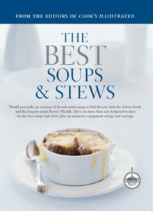 The Best Soups & Stews (Best Recipe) - Cook's Illustrated Magazine Editors, John Burgoyne, Carl Tremblay