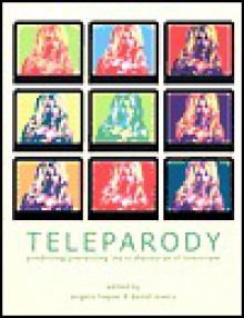 Teleparody: Predicting/Preventing the TV Discourse of Tomorrow - Angela Hague, David Lavery