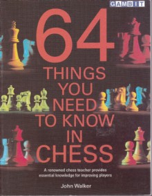 64 Things You Need to Know in Chess - John Walker