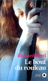 Le Bout du rouleau - Richard Ford, Brice Matthieussent