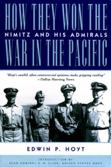 How They Won the War in the Pacific: Nimitz and His Admirals - Edwin Palmer Hoyt