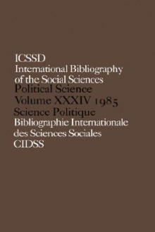 International Bibliography of the Social Sciences Bibliographie Internationale Des Sciences Sociales 1985 - International C, International Bibliography, C. International