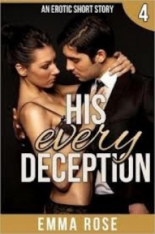 His Every Deception: - Emma Rose