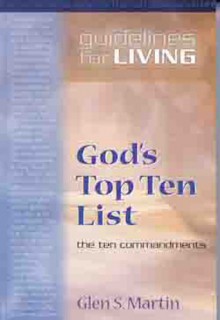 Gods Top Ten List: The Ten Commandments - Glen Martin