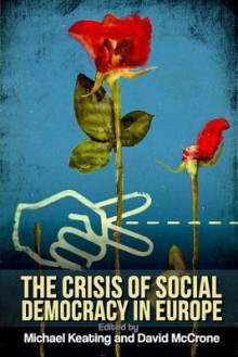 The Crisis of Social Democracy in Europe - Michael Keating