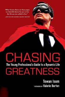 Chasing Greatness - Towan Isom, Valorie Burton