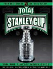 Total Stanley Cup: 2004 Playoff Media Guide - Eric Zweig