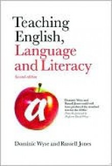 Teaching English, Language and Literacy - Dominic Wyse