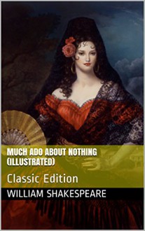 Much Ado about Nothing (Illustrated): Classic Edition - William Shakespeare, H. David