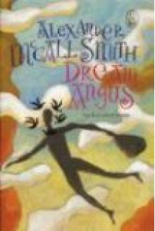 Dream Angus: The Celtic God of Dreams (Canongate Myths) - Alexander McCall Smith