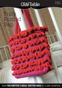 Frilly Knitted Bag (Frills & Spills) - Editors of David & Charles Publishers