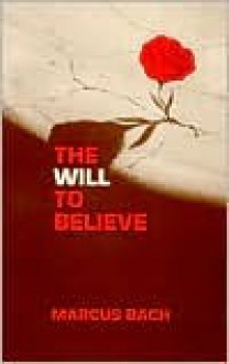 The Will to Believe - Marcus Bach