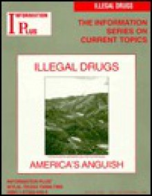 Illegal Drugs - America's Anguish - Jacquelyn F. Quiram