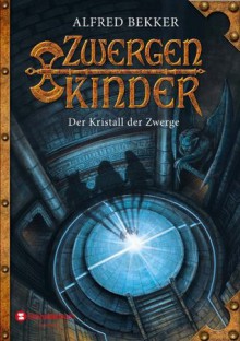 Zwergenkinder, Band 04: Der Kristall der Zwerge (German Edition) - Alfred Bekker