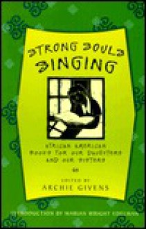 Strong Souls Singing: African American Books for Our Daughters and Our Sisters - Archie Givens, Marian Edelman