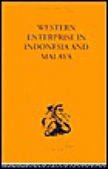 Western Enterprise in Indonesia and Malaya: A Study in Economic Development - G.C. Allen, Audrey Donnithorne