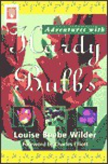 Adventures with Hardy Bulbs - Louise Beebe Wilder, Charles Elliott