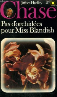 Pas d'orchidées pour Miss Blandish - James Hadley Chase