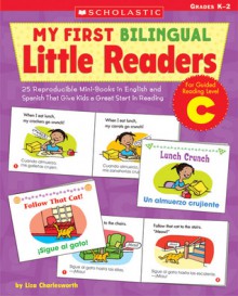 My First Bilingual Little Readers: Level C: 25 Reproducible Mini-Books in English and Spanish That Give Kids a Great Start in Reading - Liza Charlesworth