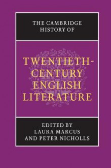 The Cambridge History of Twentieth-Century English Literature - Laura Marcus, Peter Nicholls