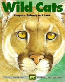 Wild Cats: Cougars, Bobcats and Lynx - Deborah Hodge