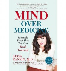 [ Mind Over Medicine: Scientific Proof That You Can Heal Yourself BY Rankin, Lissa ( Author ) ] { Paperback } 2014 - Lissa Rankin