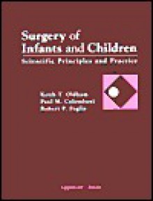 Surgery of Infants and Children: Scientific Principles and Practice - Keith T. Oldham, Paul M. Colombani