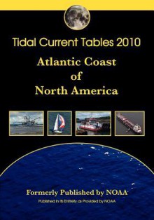 Tidal Current Tables 2010: Atlantic Coast of North America - NOAA