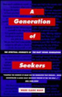 A Generation Of Seekers: The Spiritual Journeys Of The Baby Boom Generation - Wade Clark Roof