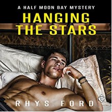 Hanging the Stars (Half Moon Bay Book 2) - Rhys Ford