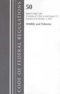 Code of Federal Regulations, Title 50: Part 17, Section 17.99(i) to End (Wildlife and Fisheries) Fish and Wildlife: Revised 10/12 - National Archives and Records Administration