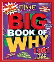 Time for Kids Big Book of Why (Revised and Updated): 1,001 Facts Kids Want to Know - Editors of TIME For Kids Magazine