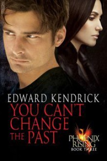 You Can't Change the Past - Edward Kendrick