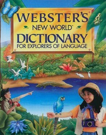 Webster's New World Dictionary for Explorers of Language - Michael Agnes