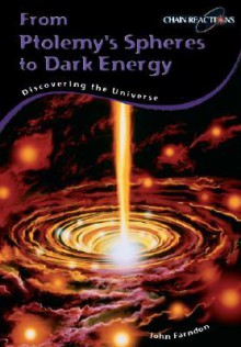From Ptolemy's Spheres to Dark Energy: Discovering the Universe - John Farndon