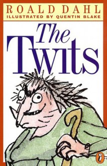 The Twits - Roald Dahl,Quentin Blake