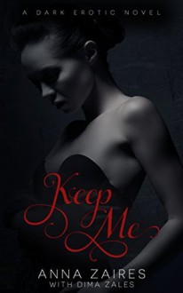 Keep Me - Anna Zaires, Dima Zales