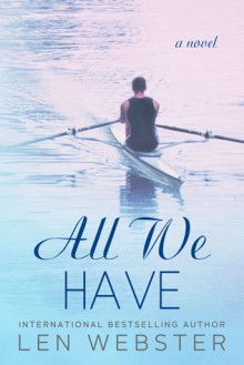 All We Have (Thirty-Eight, #4) - Len Webster