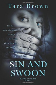 Sin and Swoon (Blood and Bone Series) - Tara Brown