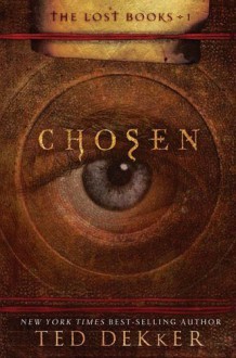 Chosen (The Lost Books, Book 1) (The Books of History Chronicles) - Ted Dekker