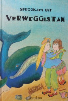 Sprookjes uit Verweggistan - Ingrid Hadders