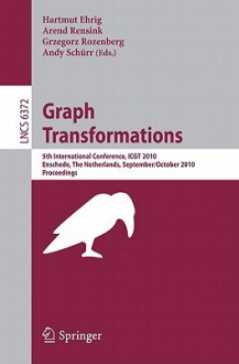 Graph Transformations - Hartmut Ehrig, Arend Rensink, Grzegorz Rozenberg, Andy Schurr