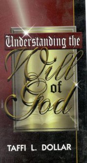 Understanding the Will of God - Taffi L. Dollar