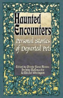 Personal Stories of Departed Pets (Haunted Encounters series) - Mitchel Whitington, Dorothy McConachie, Ginnie S. Bivona