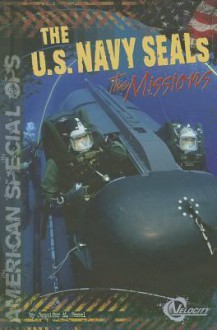 The U.S. Navy Seals: The Missions - Jennifer M. Besel