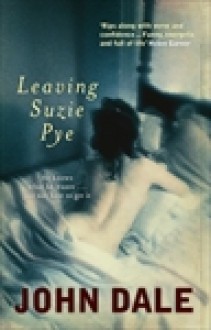 Leaving Suzie Pye - John Dale