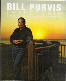 Bill Purvis Leadership: Lessons From the Life of Obed-Edom (Pursuing Continuous Growth) - Bill Purvis, N/A