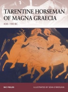 Tarentine Horseman of Magna Graecia: 430-190 BC - Nic Fields, Sean O'Brogain